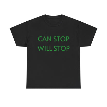 Can Stop, Will Stop' -  T-shirt - Albro Designs  # 