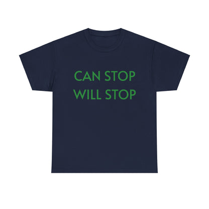 Can Stop, Will Stop' -  T-shirt - Albro Designs  # 