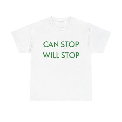 Can Stop, Will Stop' -  T-shirt - Albro Designs  # 