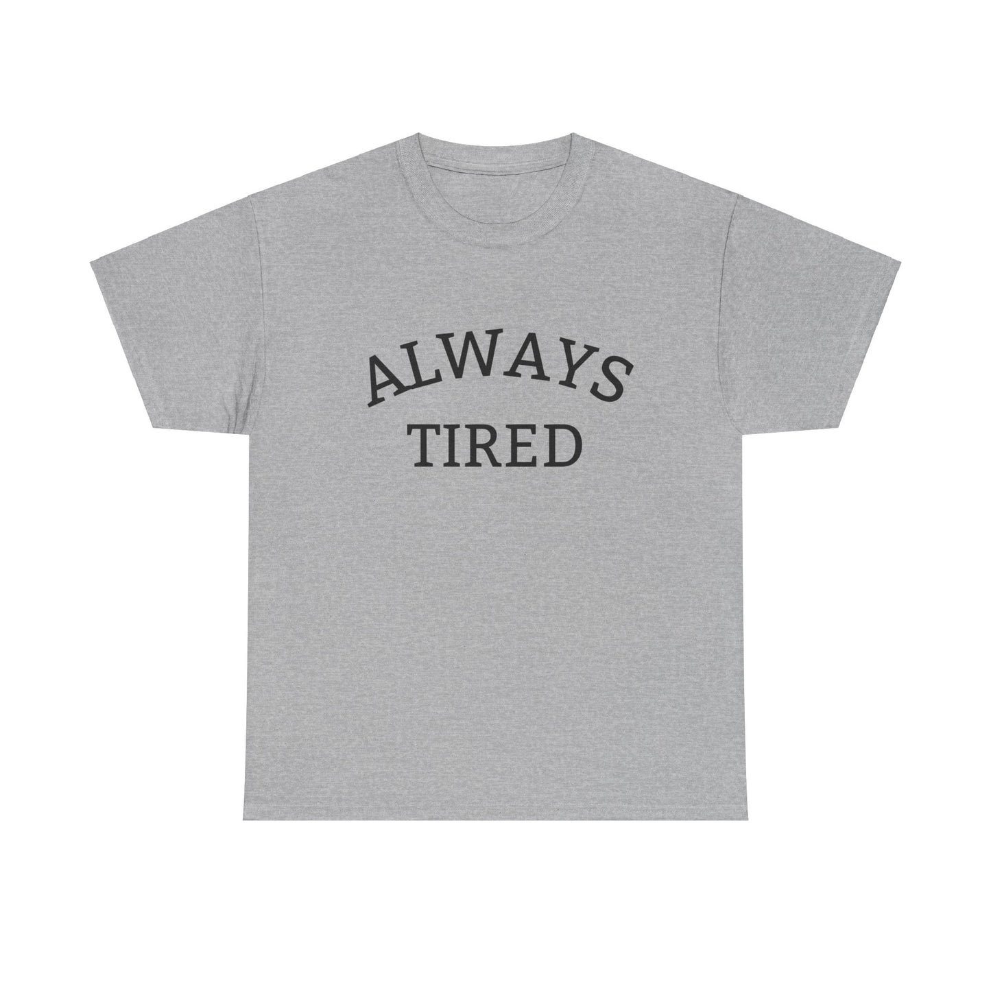 Always Tired - T-Shirt - Albro Designs  # 