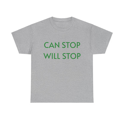 Can Stop, Will Stop' -  T-shirt - Albro Designs  # 