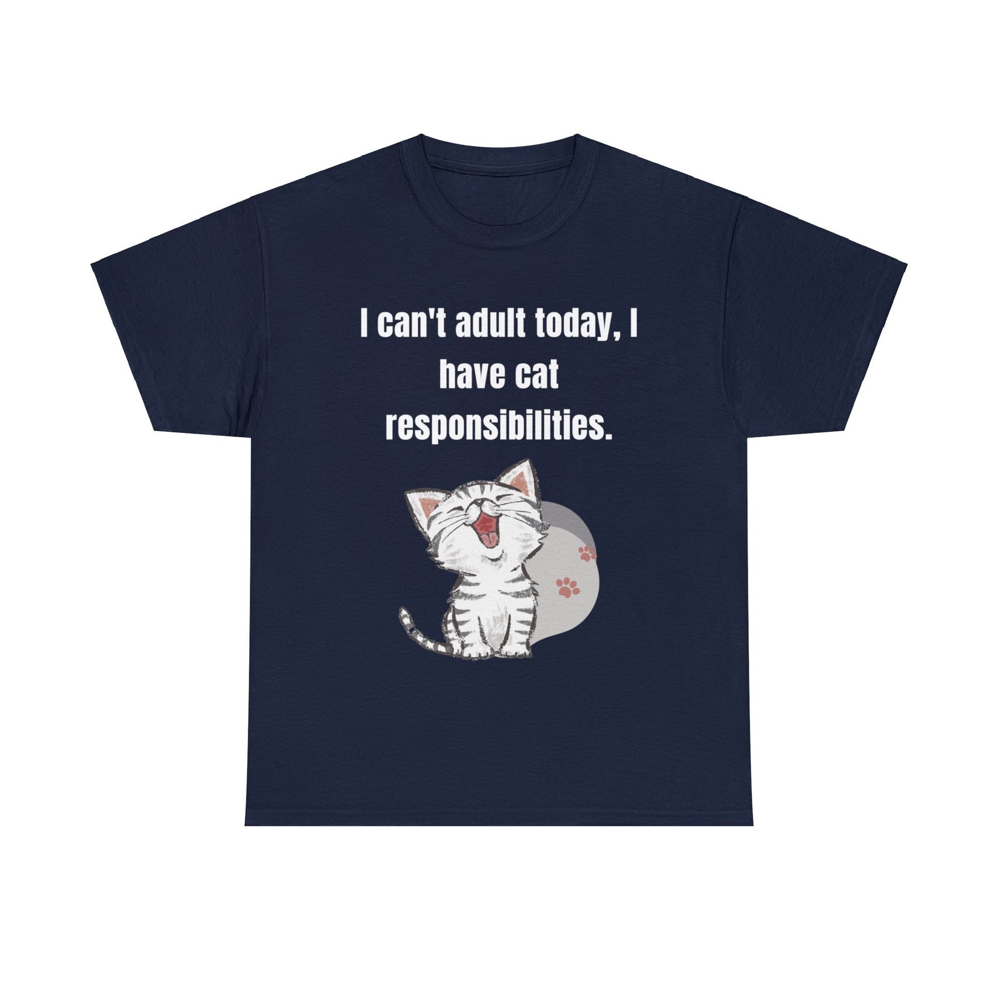 I Can't Adult Today I Have Cat Responsibilities T-Shirt - Albro Designs  # 