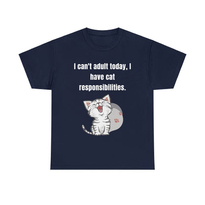 I Can't Adult Today I Have Cat Responsibilities T-Shirt - Albro Designs  # 