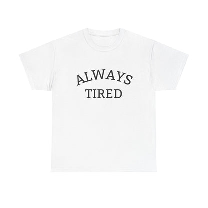 Always Tired - T-Shirt - Albro Designs  # 