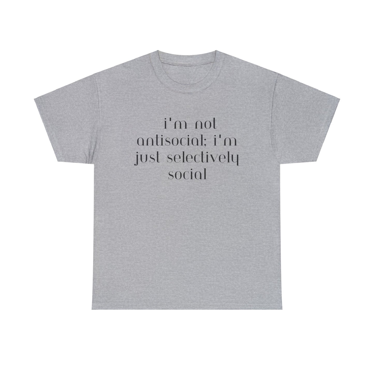 I'm Not Anti-Social I'm Just Selectively Social - T-Shirt - Albro Designs  # 