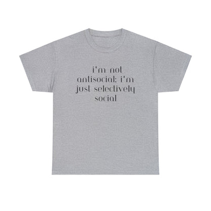 I'm Not Anti-Social I'm Just Selectively Social - T-Shirt - Albro Designs  # 