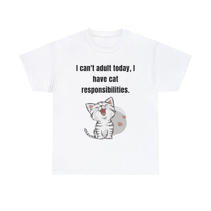 I Can't Adult Today I Have Cat Responsibilities T-Shirt - Albro Designs  # 