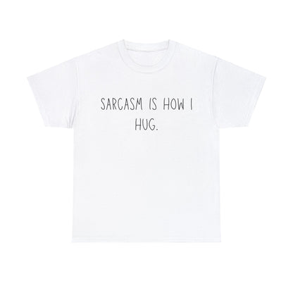 Sarcasm Is How I Hug - T-Shirt - Albro Designs  # 