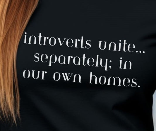 Introverts Unite Separately in Our Own Homes - T-Shirt - Albro Designs  # 