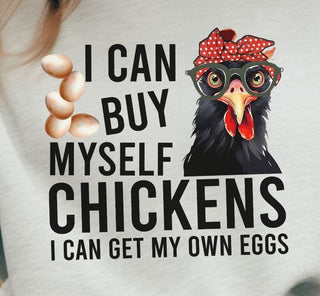 I Can Buy Myself Chickens, I Can Get My Own Eggs - Sweatshirt - Albro Designs  #