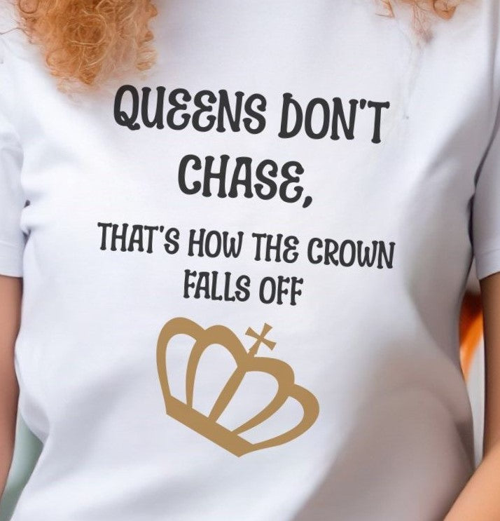 Queens Don't Chase - T-Shirt - Albro Designs  # 