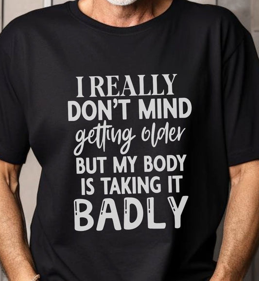 I Don't Mind Getting Older - T-Shirt - Albro Designs  # 