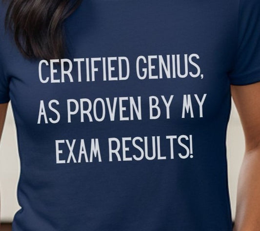 Certified Genius Exam - T-Shirt - Albro Designs  # 