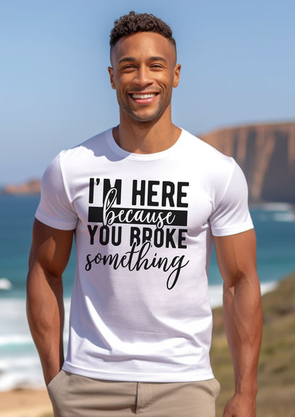 Broke Something - T-Shirt - Albro Designs  # 