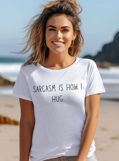 Sarcasm Is How I Hug - T-Shirt - Albro Designs  # 