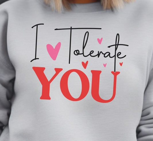 I Tolerate You - Sweatshirt