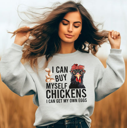 I Can Buy Myself Chickens, I Can Get My Own Eggs - Sweatshirt - Albro Designs  # 