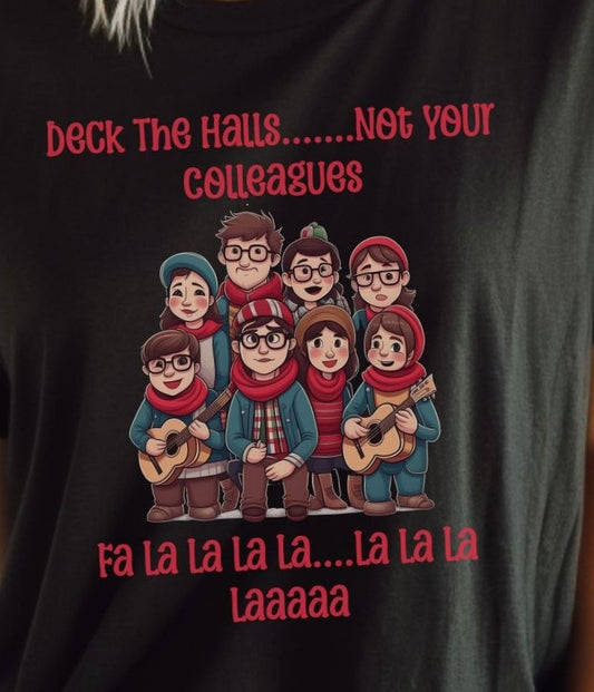 Deck The Halls & Not Your Colleagues Cheeky Christmas - T-shirt