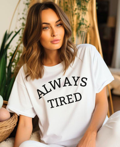 Always Tired - T-Shirt - Albro Designs  # 