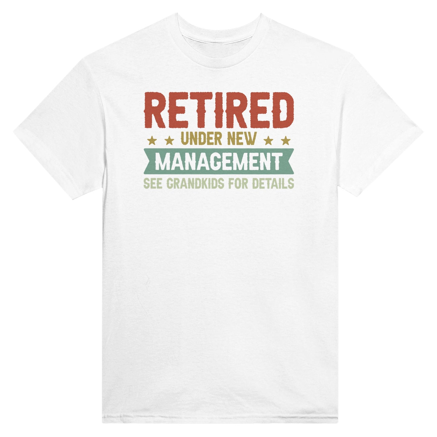 Retired Under New Management - T-Shirt - Albro Designs  # 